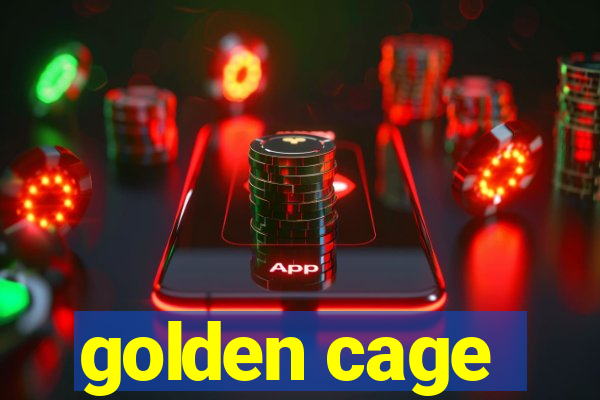 golden cage