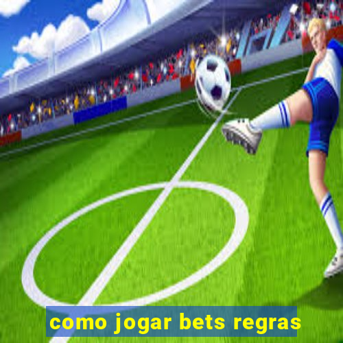 como jogar bets regras