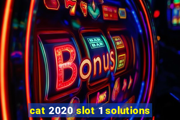 cat 2020 slot 1 solutions