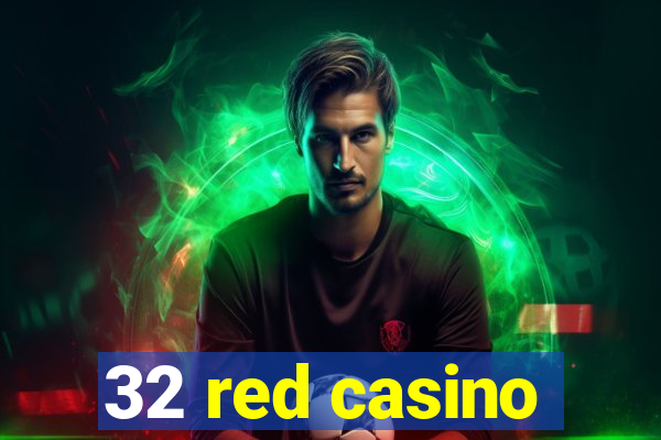 32 red casino