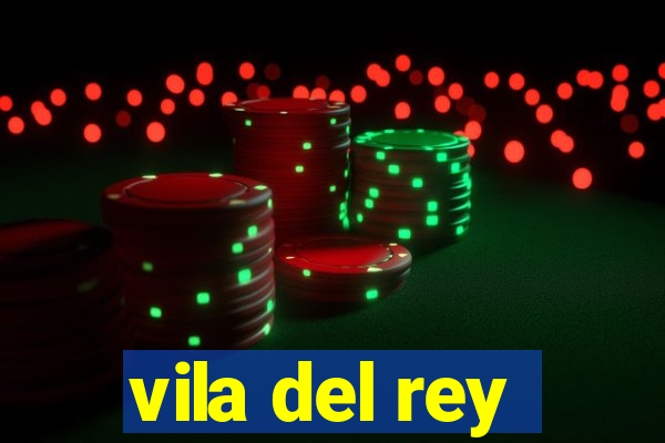 vila del rey