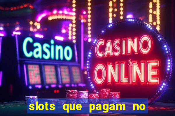 slots que pagam no cadastro saque free