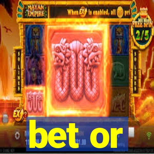 bet or