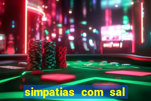 simpatias com sal grosso para afastar pessoas