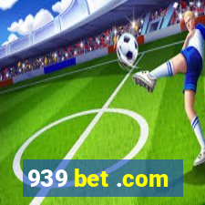 939 bet .com