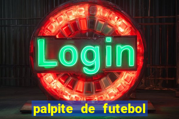 palpite de futebol para os jogos de hoje