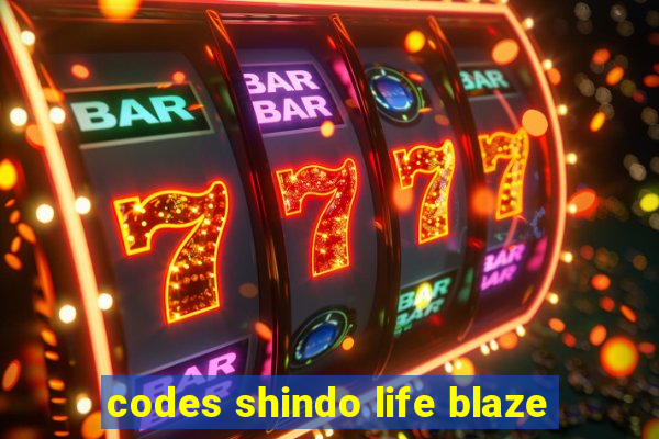 codes shindo life blaze