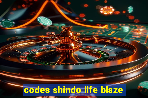 codes shindo life blaze