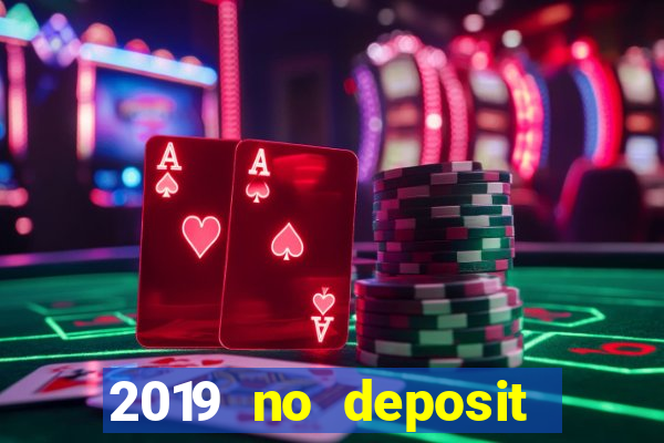 2019 no deposit bonus casino