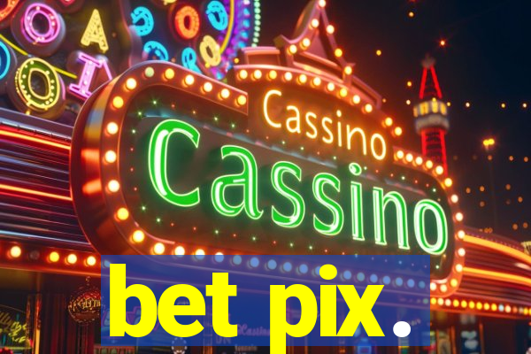 bet pix.