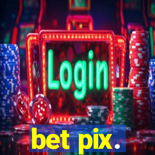 bet pix.