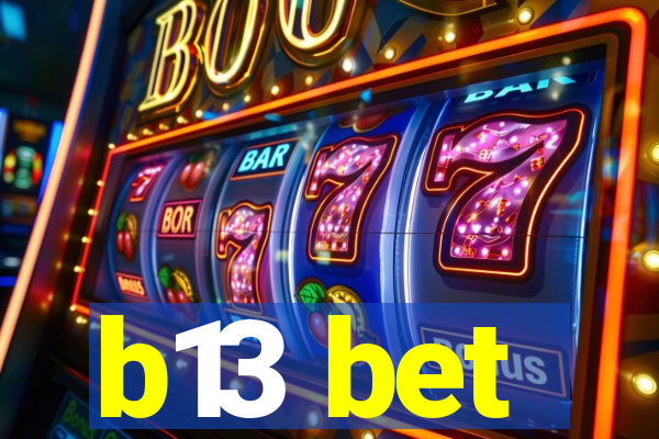 b13 bet