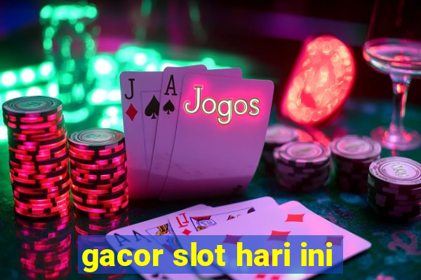 gacor slot hari ini