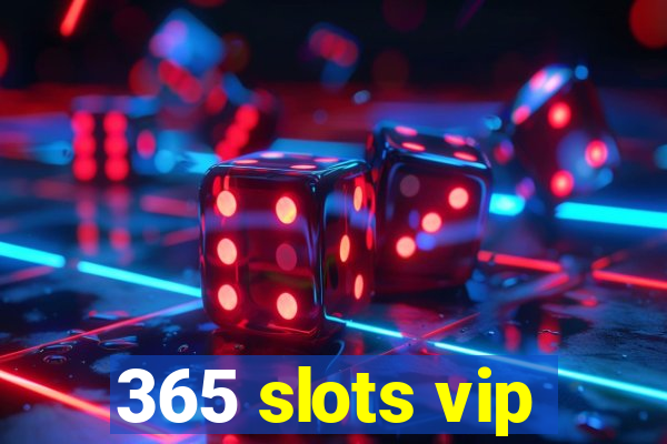 365 slots vip