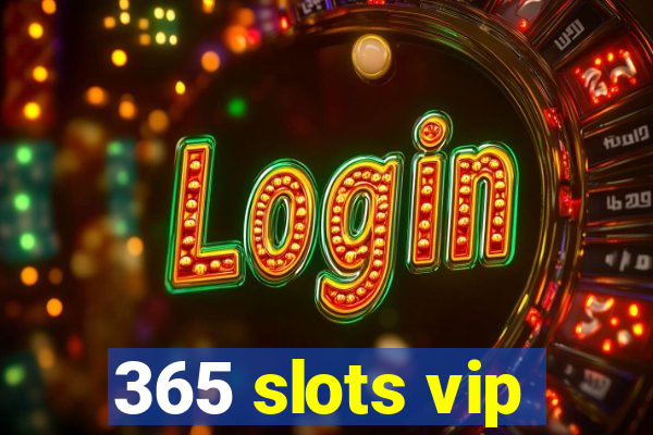 365 slots vip