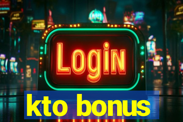 kto bonus