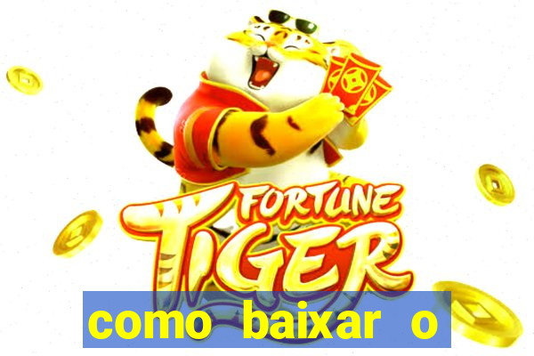 como baixar o fortune tiger no celular