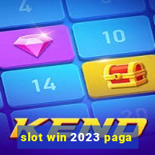 slot win 2023 paga