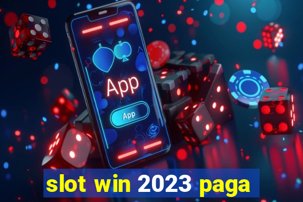 slot win 2023 paga