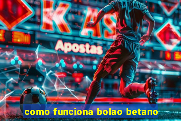 como funciona bolao betano