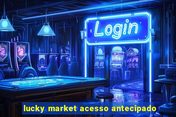 lucky market acesso antecipado