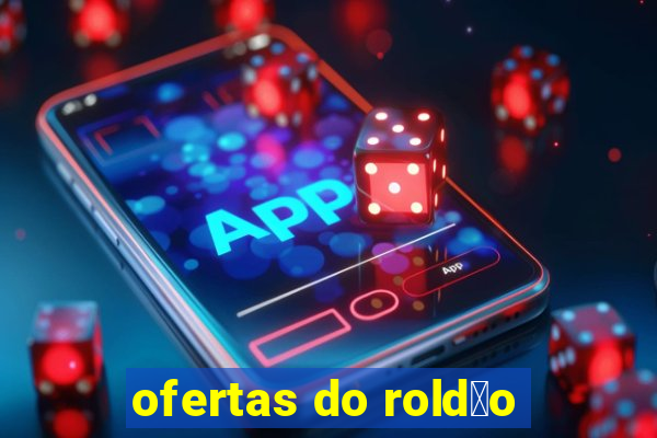 ofertas do rold茫o