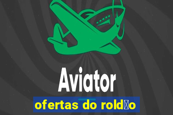 ofertas do rold茫o