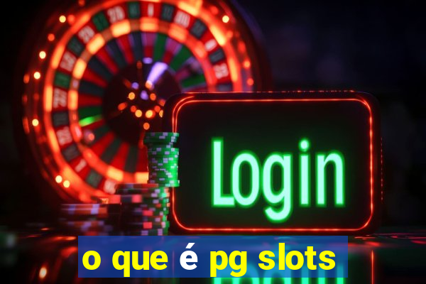 o que é pg slots