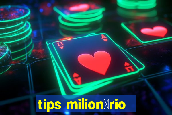 tips milion谩rio