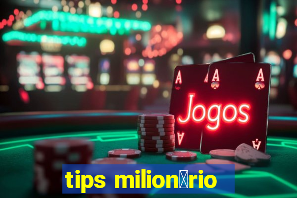 tips milion谩rio