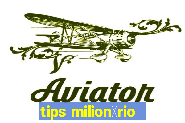 tips milion谩rio