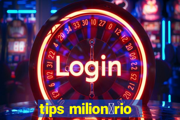 tips milion谩rio