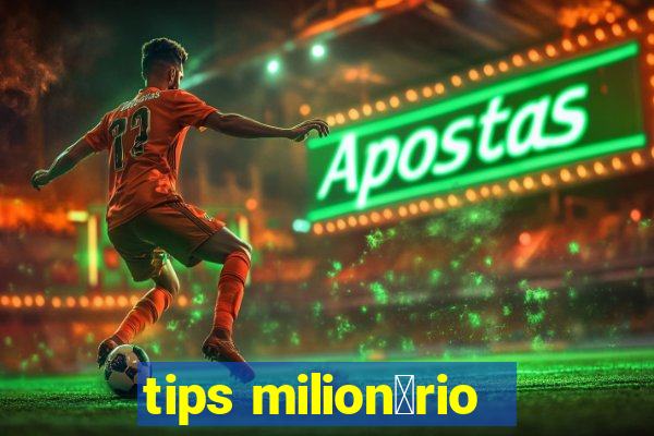 tips milion谩rio