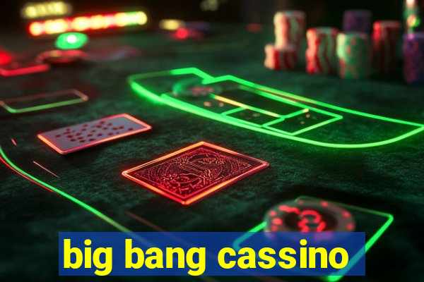 big bang cassino