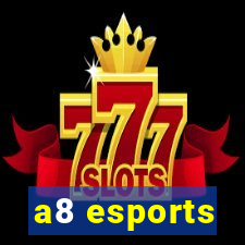 a8 esports