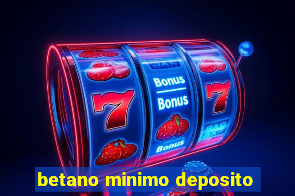 betano minimo deposito