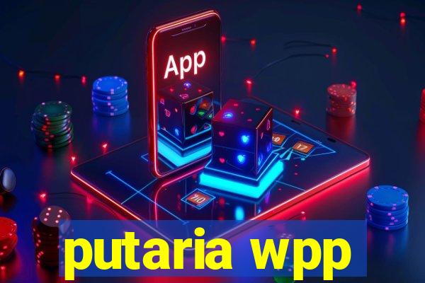 putaria wpp