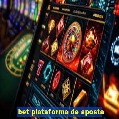 bet plataforma de aposta