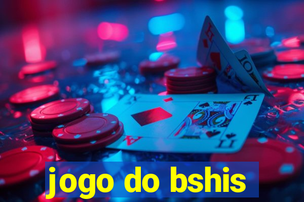 jogo do bshis