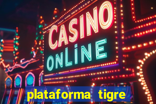 plataforma tigre pagando no cadastro