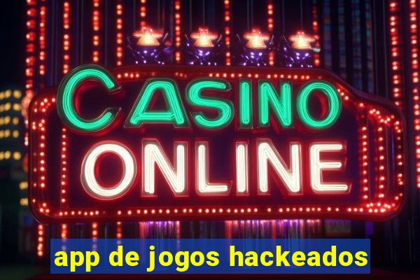 app de jogos hackeados