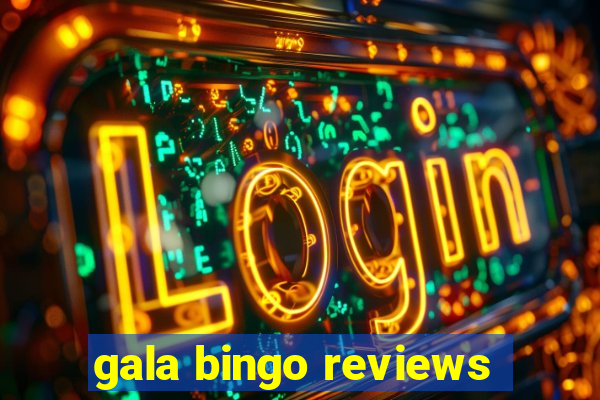 gala bingo reviews