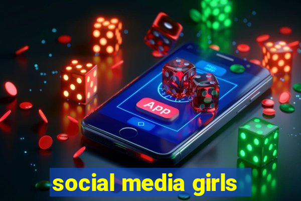 social media girls