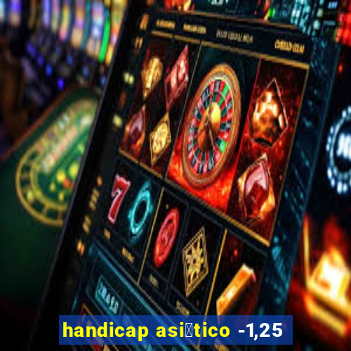 handicap asi谩tico -1,25