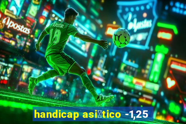 handicap asi谩tico -1,25