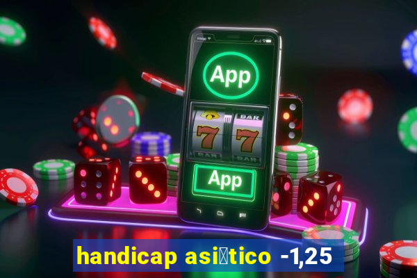 handicap asi谩tico -1,25