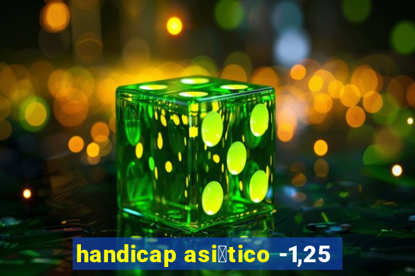 handicap asi谩tico -1,25