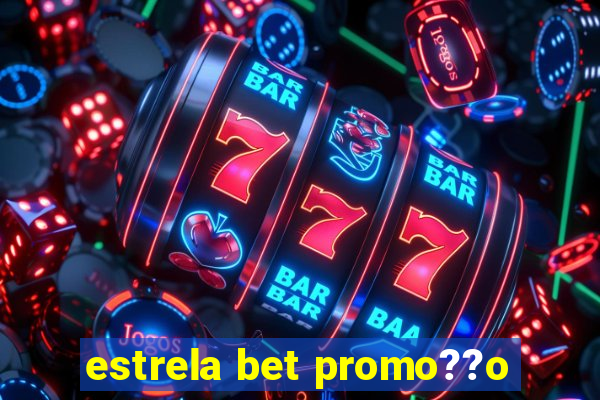 estrela bet promo??o