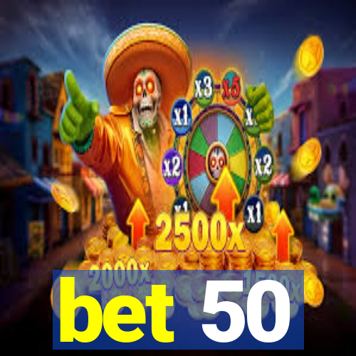 bet 50