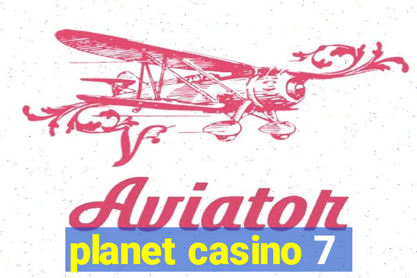 planet casino 7